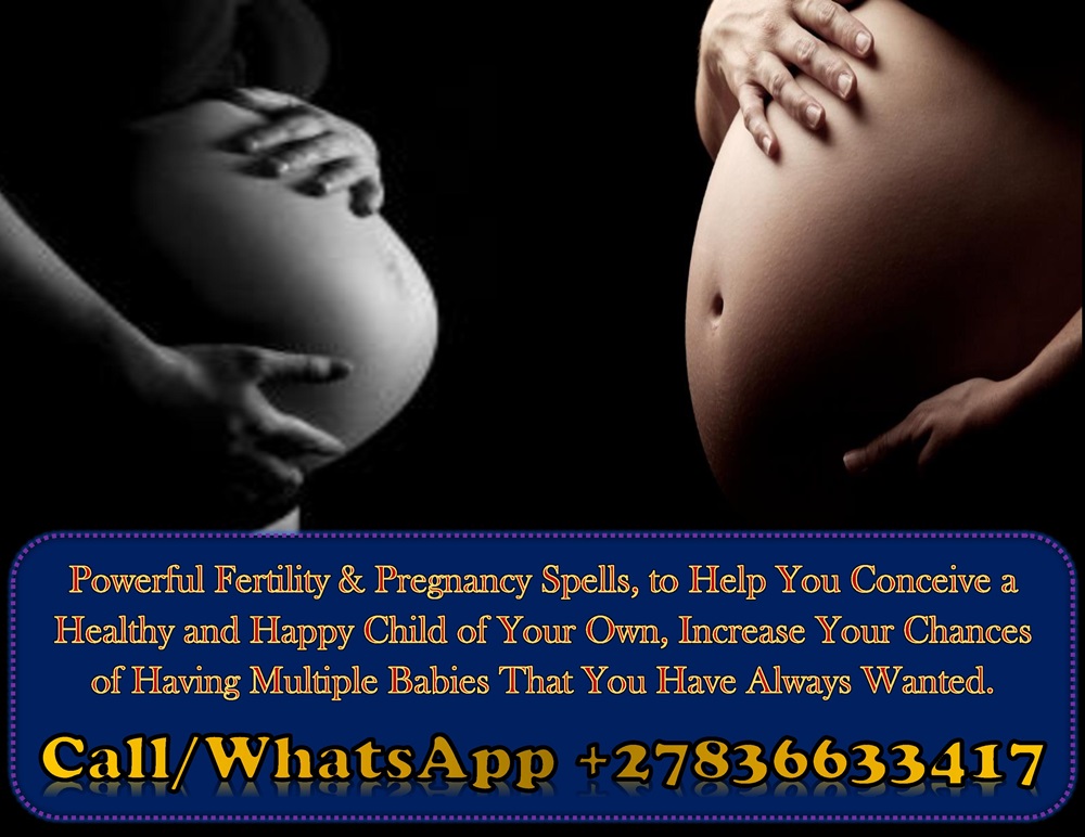 Do You Have Pregnancy Complications? Powerful Fertility Spells to Help You Conceive a Healthy Baby of Your Own +27836633417